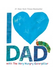 I LOVE DAD - WITH THE VERY HUNGRY CATERPILLAR