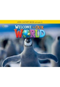WELCOME TO OUR WORLD 2 ACTIVITY BOOK WITH AUDIO CD 978-1-305-58307-8 9781305583078