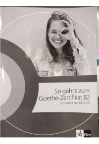 SO GEHT'S ZUM GOETHE - ZERTIFIKAT B2 LEHRERHEFT (+MP3-CD) 978-960-582-075-6 9789605820756