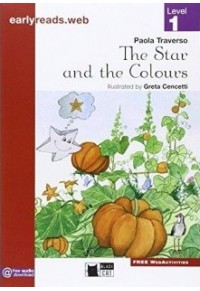 THE STAR AND THE COLOURS - EARLY READS LEVEL 1 (WITH FREE AUDIO DOWNLOAD) 978-88-530-1201-2 9788853012012