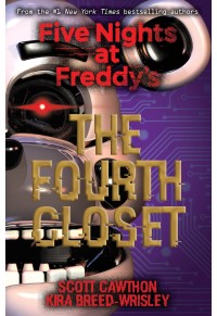 THE FOURTH CLOSET - FIVE NIGHTS AT FREDDY'S NO.3 978-1-338-13932-7 9781338139327