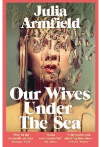 OUR WIVES UNDER THE SEA 978-1-5290-1725-0 9781529017250