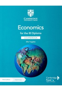 ECONOMICS FOR THE IB DIPLOMA - COURSEBOOK (WITH DIGITAL ACCESS) 978-1-108-84706-3 9781108847063