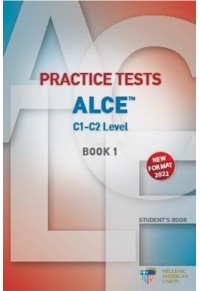 PRACTICE TESTS ALCE C1-C2 LEVEL BOOK 1 - STUDENT'S BOOK 2022 978-960-492-125-6 9789604921256