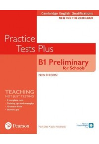 PRACTICE TESTS PLUS - B1 PRELIMINARY FOR SCHOOLS 978-1-292-28216-9 9781292282169
