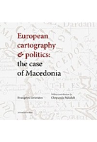 EUROPEAN CARTOGRAPHY & POLITICS: THE CASE OF MACEDONIA 978-960-456-372-2 9789604563722