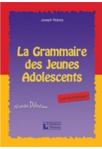 LA GRAMMAIRE DES JEUNES ADOLESSCENTS PROFESSEUR 960-8499-61-5 9789608499614