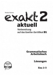 EXAKT 2 - LOSUNGEN 2 - 3 GRAMMATISCHES ARBEITSBUCH & SPRACHBAUSTEINE