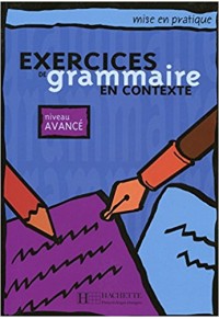 EXERCICES DE GRAMMAIRE EN CONTEXTE AVANCE 978-2-01-155170-2 9782011551702