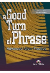 A GOOD TURN OF PHRASE - ADVANCED IDIOM PRACTISE