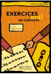 EXERCICES D' ORAL ΕΝ CONTEXTE NIVEAU DEBUTANT 2-01-155140-4 9782011551405