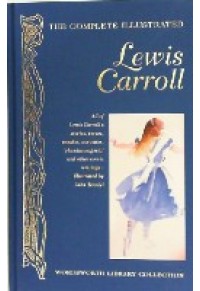 THE COMPLETE ILLUSTRATED LEWIS CARROLL 978-1-84022-074-2 