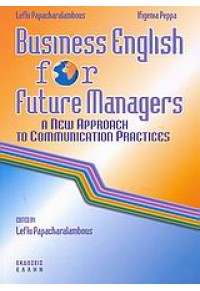 BUSINESS ENGLISH FOR FUTURE MANAGERS 960-286-904-6 9789602869048