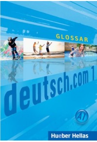 DEUTSCH.COM 1 GLOSSAR (A1) 978-960-548-002-8 9789605480028