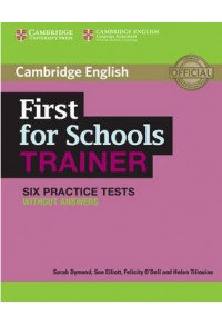 FIRST FOR SCHOOLS TRAINER PRACTICE TESTS WITHOUT ANSWERS 978-1-107-68247-4 9781107682474