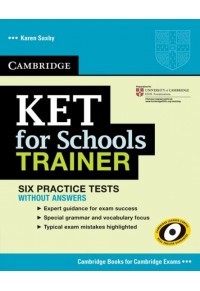 KET FOR SCHOOLS TRAINER 6 PRACTICE TESTS WITHOUT ANSWERS 978-0-521-13235-0 9780521132350
