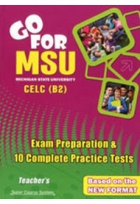 GO FOR MSU CELC B2  EXAM PREPARATION & 10 COMPLETE PRACTICE TESTS TEACHER'S BOOK 978-9963-710-78-2 9789963710782