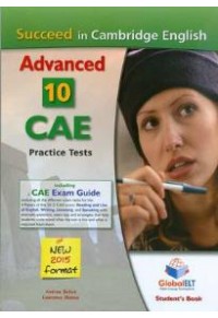 SUCCEED IN CAMBRIDGE ENGLISH ADVANCED 10 CAE PRACTICE TESTS (NEW FORMAT 2015) 978-17-816-4152-1 9781781641521