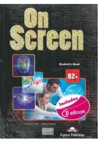 ON SCREEN B2+ REVISED STUDENT'S BOOK WITH WRITING BOOK( ΧΩΡΙΣ DIGIBOOK APP) 978-1-4715-3424-9 9781471534249