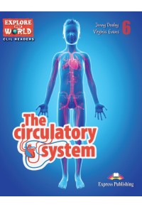 THE CIRCULATORY SYSTEM-EXPLORE OUR WORLD 6 978-1-4715-4309-8 9781471543098