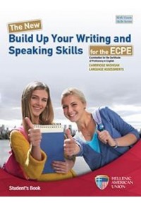 THE NEW BUILD UP YOUR WRITING AND SPEAKING SKILLS FOR THE ECPE 978-960-492-070-9 9789604920709