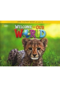 WELCOME TO OUR WORLD 3 ACTIVITY BOOK WITH AUDIO CD 978-1-305-58306-1 9781305583061