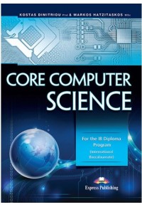 CORE COMPUTER SCIENCE FOR THE IB DIPLOMA PROGRAM 978-1-4715-4209-1 9781471542091