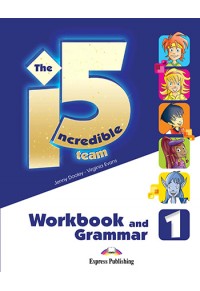THE INCREDIBLE 5 TEAM 1 WORKBOOK AND GRAMMAR (WITH DIGIBOOK APP.) 978-1-4715-6598-4 9781471565984