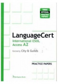 LANGUAGECERT INTERNATIONAL ESOL ACCESS A2 - PRACTICE PAPERS FORMERLY CITY & GUILDS 978-9963-273-90-4 9789963273904