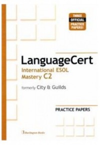 LANGUAGECERT INTERNATIONAL ESOL MASTERY C2 - PRACTICE PAPERS FORMERLY CITY & GUILDS 978-9963-273-94-2 9789963273942