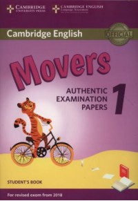 CAMBRIDGE ENGLISH MOVERS 1 (REVISED 2018) AUTHENTIC EXAMINATION PAPERS 978-1-316-63590-2 9781316635902