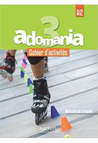 ADOMANIA 3 A2 CAHIER D'ACTIVITES (+ CD AUDIO + PARCOURS DIGITAL) 978-2-01-401543-0 9782014015430