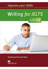 IMPROVE YOUR SKILLS WRITING FOR IELTS 6.0-7.5 W/O KEY 978-0-230-46346-2 9780230463462