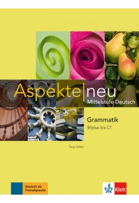 ASPEKTE NEU GRAMMATIK B1 PLUS C1 978-3-12-605032-6 9783126050326