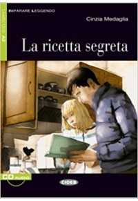 LA RICETTA SEGRETA (+ AUDIO CD) LIVELLO A2 978-88-530-1087-2 9788853010872