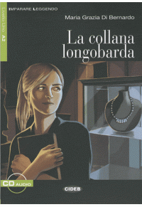 LA COLLANA LONGOBARDA (+ AUDIO CD) LIVELLO A2 978-88-530-1040-7 9788853010407