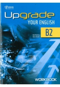UPGRADE YOUR ENGLISH B2 WORKBOOK 978-9963-264-02-5 9789963264025