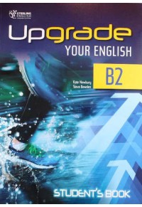 UPGRADE YOUR ENGLISH B2 STUDENT'S BOOK 978-9963-264-03-2 9789963264032