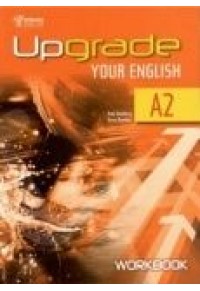 UPGRADE YOUR ENGLISH A2 WORKBOOK 978-9963-264-41-4 9789963264414