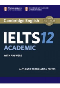 CAMBRIDGE ENGLISH IELTS 12 ACADEMIC WITH ANSWERS 978-1-316-63782-1 9781316637821