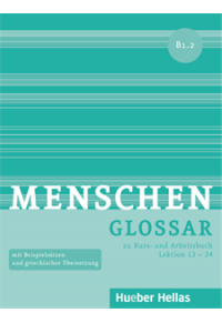 MENSCEN B1.2 GLOSSAR (ZU KURS UND ARBEITSBUCH LEKTION 13-24) 978-960-548-031-8 9789605480318