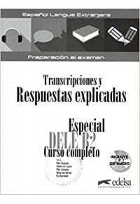 ESPECIAL DELE B2 TRANSCRIPTIONES Y RESPUESTAS EXPLICADAS (+2 AUDIO CD'S) 978-8-49081-681-3 9788490816813