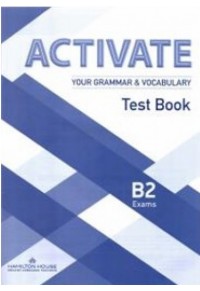 ACTIVATE YOUR GRAMMAR & VOCABULARY B2 TEST BOOK 978-9925-31-067-8 9789925310678