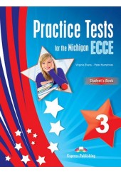 PRACTICE TESTS FOR THE MICHIGAN ECCE 3 STUDENT'S BOOK