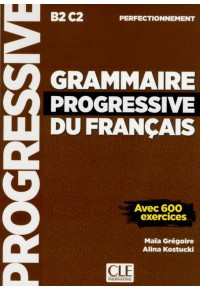 GRAMMAIRE PROGRESSIVE DU FRANCAIS NIVEAU PERFECTIONNEMENT: AVEC 600 EXERCICES 978-209-038209-9 9782090382099