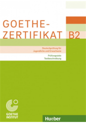 GOETHE-ZERTIFIKAT B2 - PRUFUNGSZIELE TESTBESCHREIBUNG