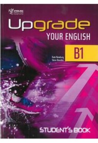 UPGRADE YOUR ENGLISH B1 SB 978-9963-264-00-1 9789963264001