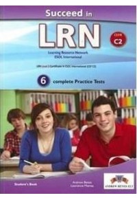 SUCCEED IN LRN C2  6 COMPLETE PRACTICE TESTS STUDENT'S BOOK 978-1-78164-600-7 9781781646007