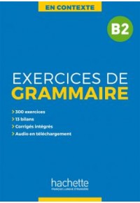 EXERCICES DE GRAMMAIRE EN CONTEXTE B2 978-2-01-401635-2 9782014016352