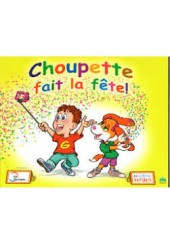 CHOUPETTE FAIT LA FETE! (+CD)